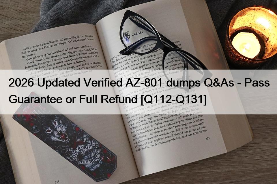 2026 Updated Verified AZ-801 dumps Q&As – Pass Guarantee or Full Refund [Q112-Q131]